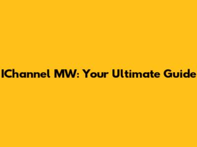 IChannel MW: Your Ultimate Guide