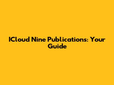 ICloud Nine Publications: Your Guide