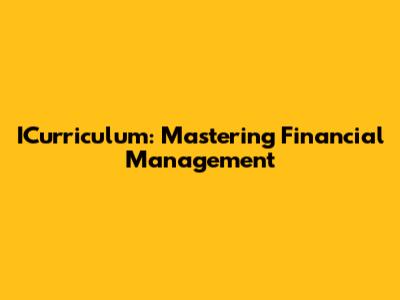 ICurriculum: Mastering Financial Management