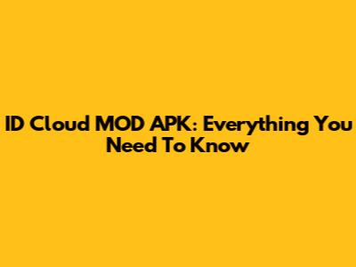 ID Cloud MOD APK: Everything You Need To Know