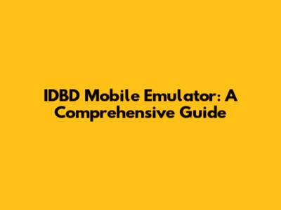 IDBD Mobile Emulator: A Comprehensive Guide