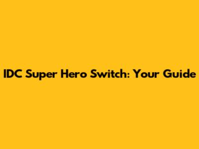 IDC Super Hero Switch: Your Guide