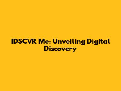 IDSCVR Me: Unveiling Digital Discovery