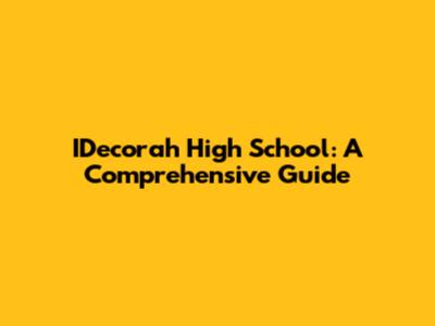 IDecorah High School: A Comprehensive Guide
