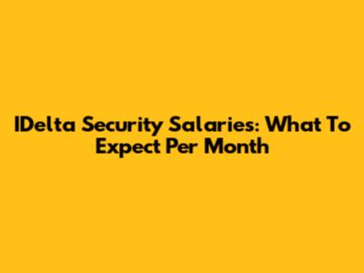 IDelta Security Salaries: What To Expect Per Month