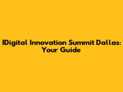 IDigital Innovation Summit Dallas: Your Guide