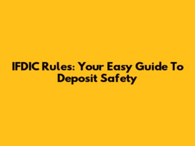 IFDIC Rules: Your Easy Guide To Deposit Safety