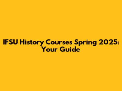IFSU History Courses Spring 2025: Your Guide