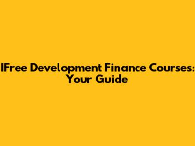 IFree Development Finance Courses: Your Guide