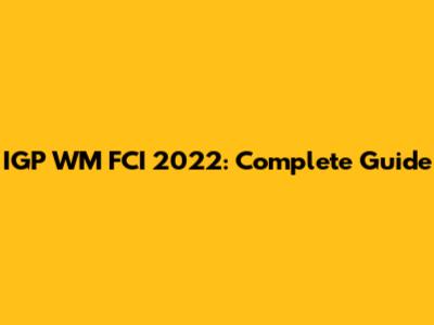 IGP WM FCI 2022: Complete Guide