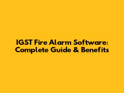 IGST Fire Alarm Software: Complete Guide & Benefits