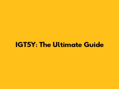 IGT5Y: The Ultimate Guide