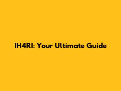 IH4RI: Your Ultimate Guide