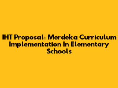 IHT Proposal: Merdeka Curriculum Implementation In Elementary Schools