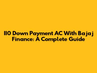 II0 Down Payment AC With Bajaj Finance: A Complete Guide