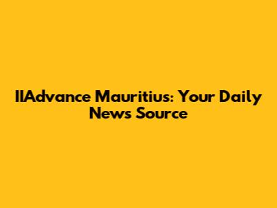IIAdvance Mauritius: Your Daily News Source