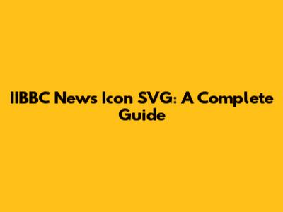 IIBBC News Icon SVG: A Complete Guide