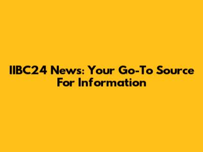 IIBC24 News: Your Go-To Source For Information