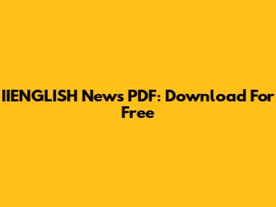 IIENGLISH News PDF: Download For Free