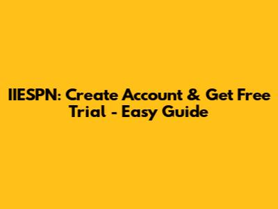 IIESPN: Create Account & Get Free Trial - Easy Guide