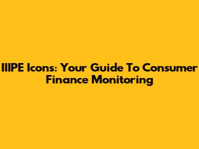 IIIPE Icons: Your Guide To Consumer Finance Monitoring