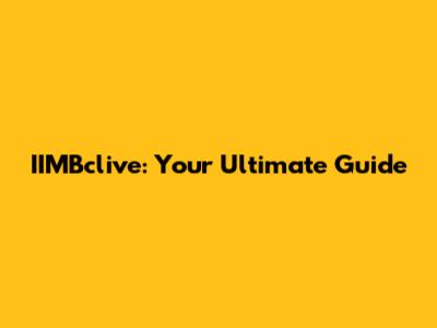 IIMBclive: Your Ultimate Guide
