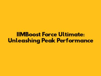 IIMBoost Force Ultimate: Unleashing Peak Performance