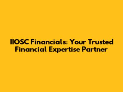 IIOSC Financials: Your Trusted Financial Expertise Partner