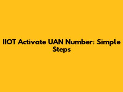 IIOT Activate UAN Number: Simple Steps