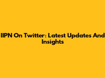 IIPN On Twitter: Latest Updates And Insights