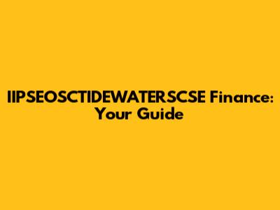 IIPSEOSCTIDEWATERSCSE Finance: Your Guide