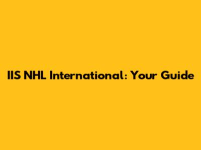 IIS NHL International: Your Guide