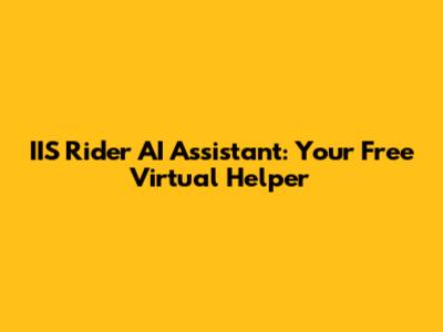 IIS Rider AI Assistant: Your Free Virtual Helper