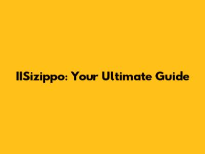 IISizippo: Your Ultimate Guide