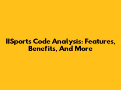 IISports Code Analysis: Features, Benefits, And More