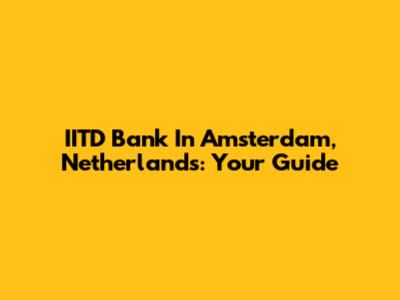 IITD Bank In Amsterdam, Netherlands: Your Guide