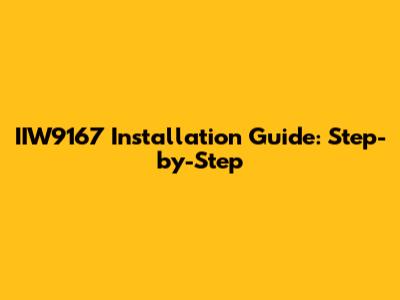 IIW9167 Installation Guide: Step-by-Step