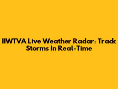IIWTVA Live Weather Radar: Track Storms In Real-Time