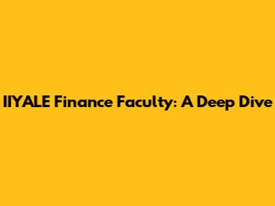 IIYALE Finance Faculty: A Deep Dive