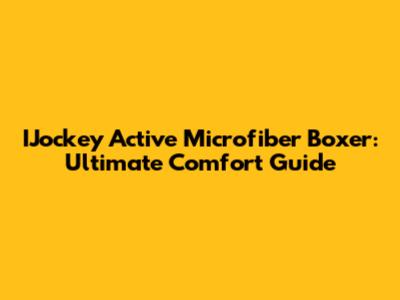 IJockey Active Microfiber Boxer: Ultimate Comfort Guide