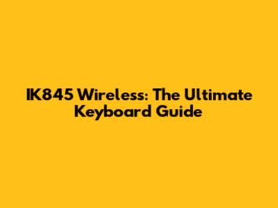 IK845 Wireless: The Ultimate Keyboard Guide