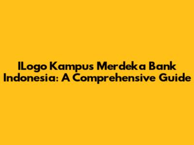 ILogo Kampus Merdeka Bank Indonesia: A Comprehensive Guide