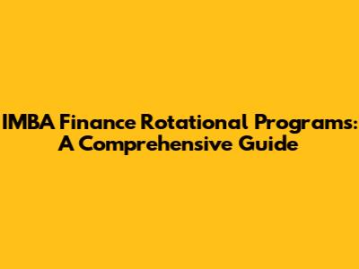 IMBA Finance Rotational Programs: A Comprehensive Guide