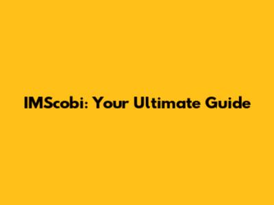 IMScobi: Your Ultimate Guide