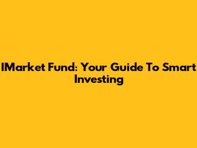 IMarket Fund: Your Guide To Smart Investing