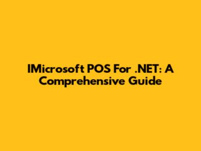 IMicrosoft POS For .NET: A Comprehensive Guide