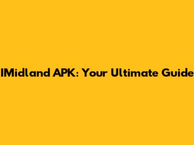 IMidland APK: Your Ultimate Guide