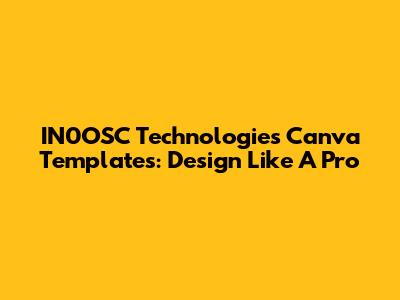 IN0OSC Technologies Canva Templates: Design Like A Pro