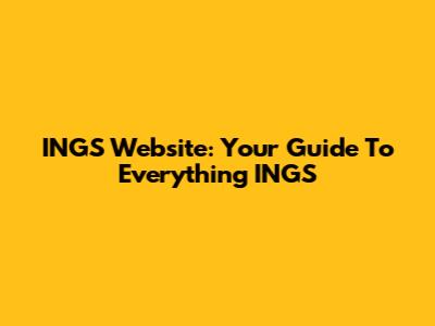 INGS Website: Your Guide To Everything INGS