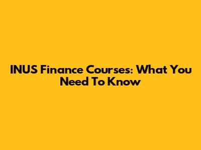 INUS Finance Courses: What You Need To Know